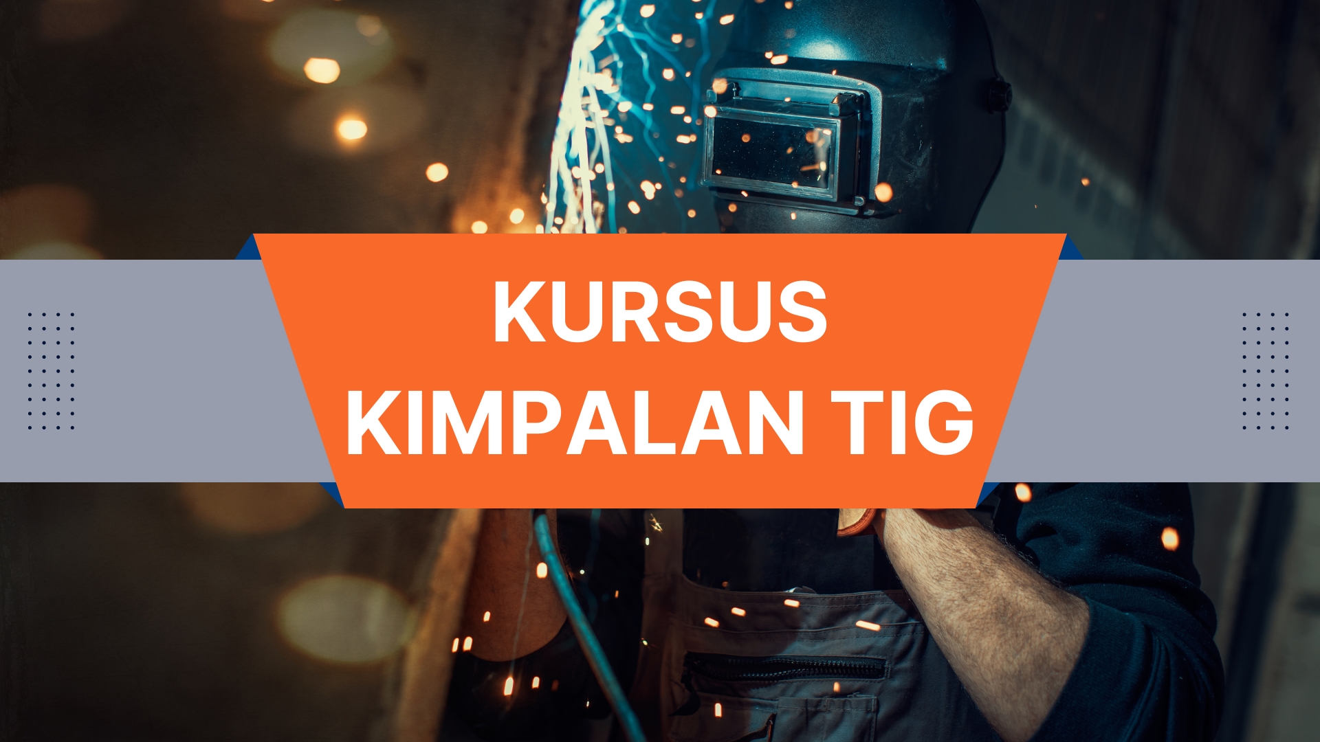 Kursus Kimpalan TIG (Tungsten Inert Gas)